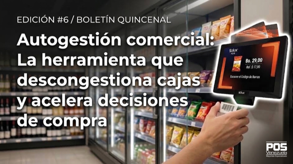 Autogestión comercial: La herramienta que descongestiona cajas y acelera decisiones de compra